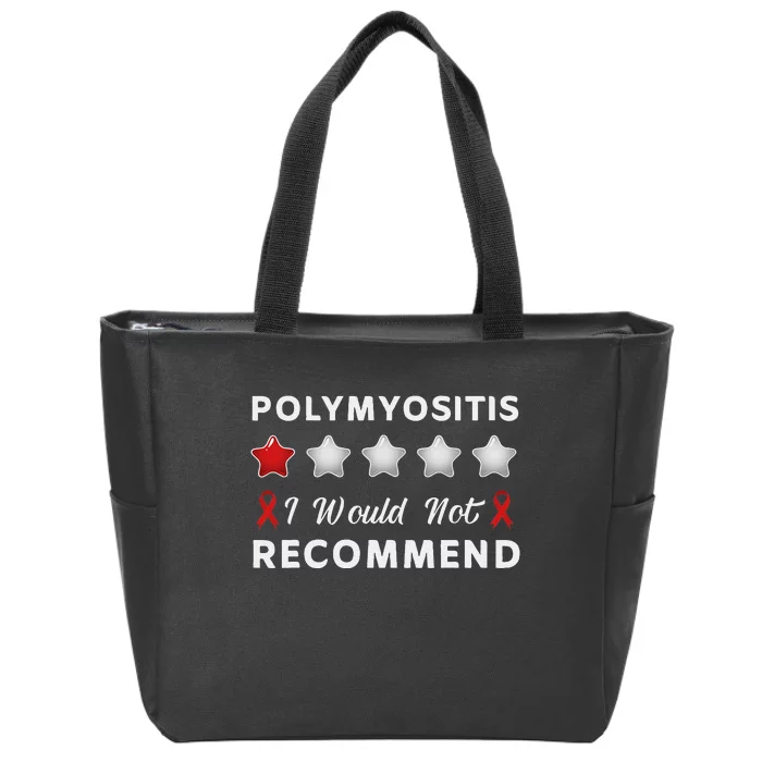 I Would Not Recommend Funny Polymyositis Awareness Gift Zip Tote Bag