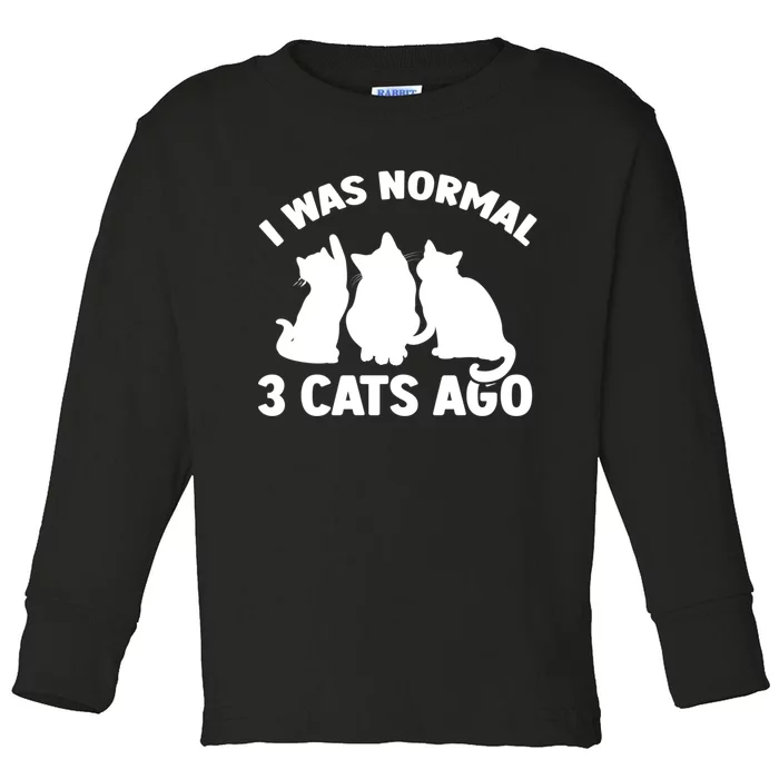 I Was Normal 3 Cats Ago Cat Kitten Kitty Toddler Long Sleeve Shirt