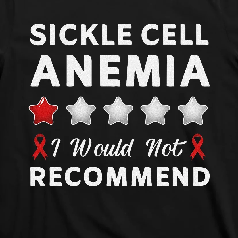 I Would Not Recommend Sickle Cell Anemia Awareness Gift T-Shirt