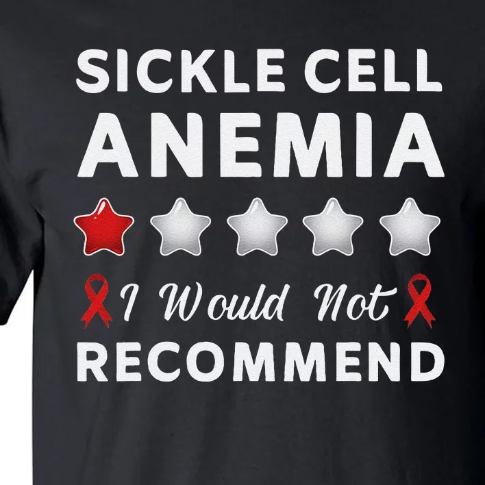 I Would Not Recommend Sickle Cell Anemia Awareness Gift Tall T-Shirt