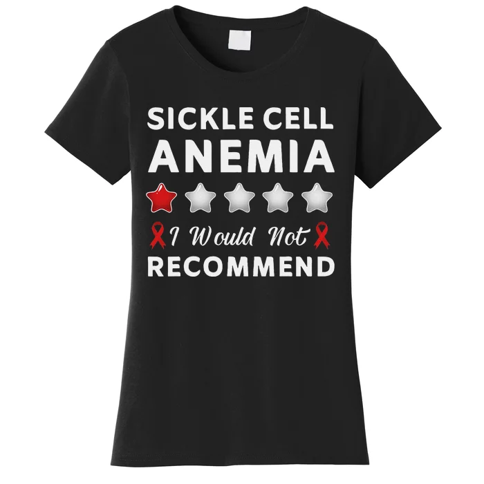 I Would Not Recommend Sickle Cell Anemia Awareness Gift Women's T-Shirt