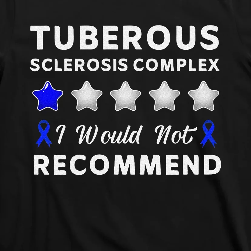 I Would Not Recommend Tuberous Sclerosis Complex Awareness T-Shirt