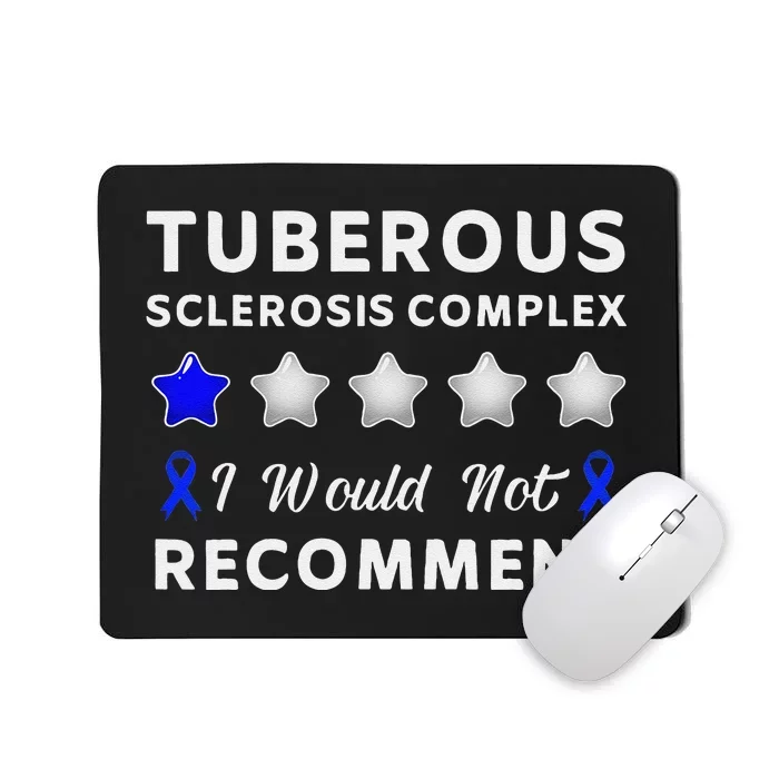 I Would Not Recommend Tuberous Sclerosis Complex Awareness Mousepad