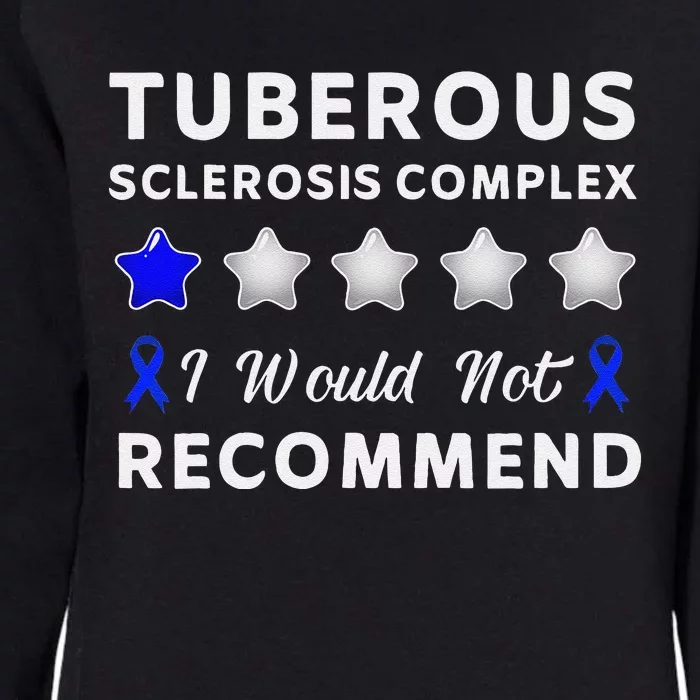 I Would Not Recommend Tuberous Sclerosis Complex Awareness Womens California Wash Sweatshirt