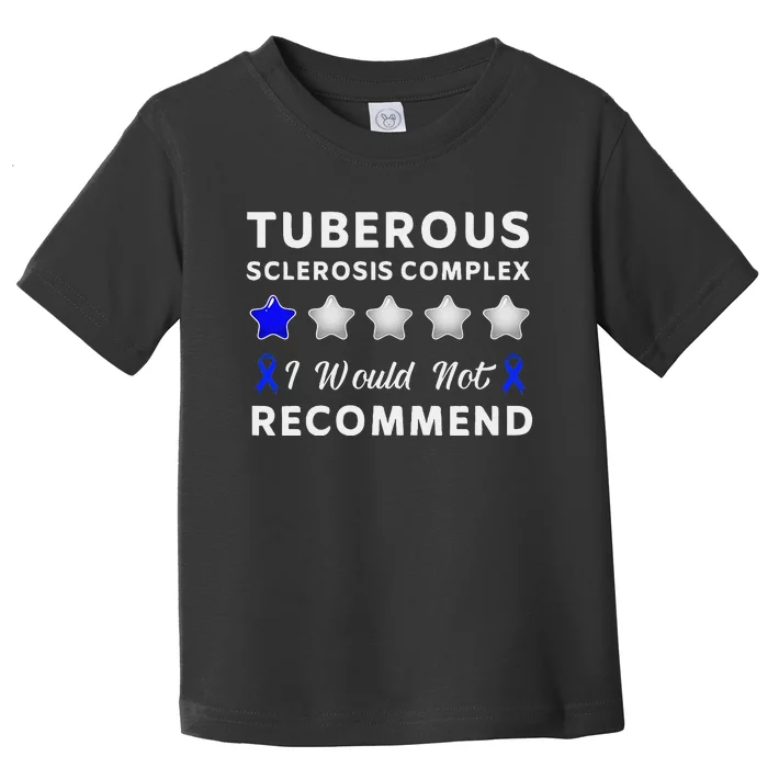 I Would Not Recommend Tuberous Sclerosis Complex Awareness Toddler T-Shirt