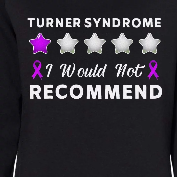 I Would Not Recommend Funny Turner Syndrome Awareness Gift Womens California Wash Sweatshirt