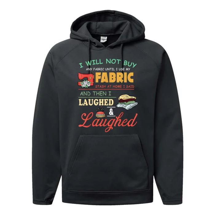 I Will Not Buy Any Fabric Untill I Use My Fabric Performance Fleece Hoodie