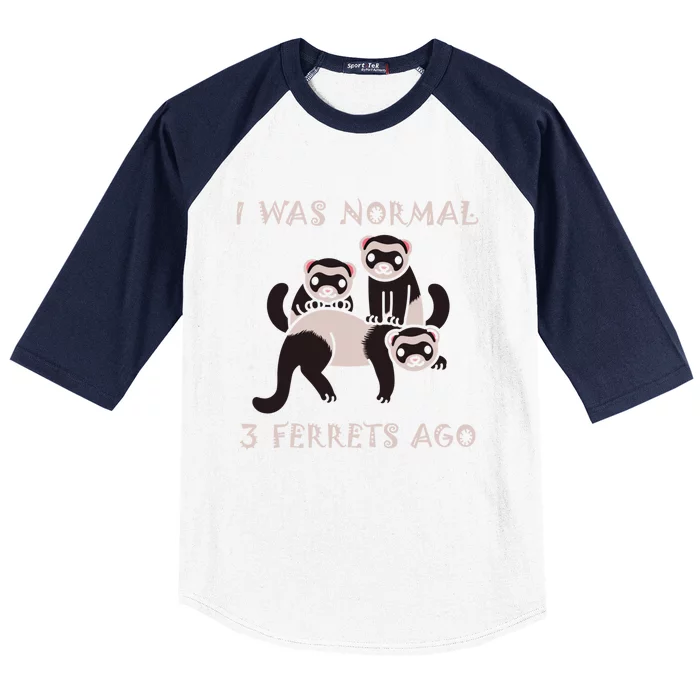 I Was Normal 3 Ferrets Ago Ferret Whisperer Animal Lover Meaningful Gift Baseball Sleeve Shirt