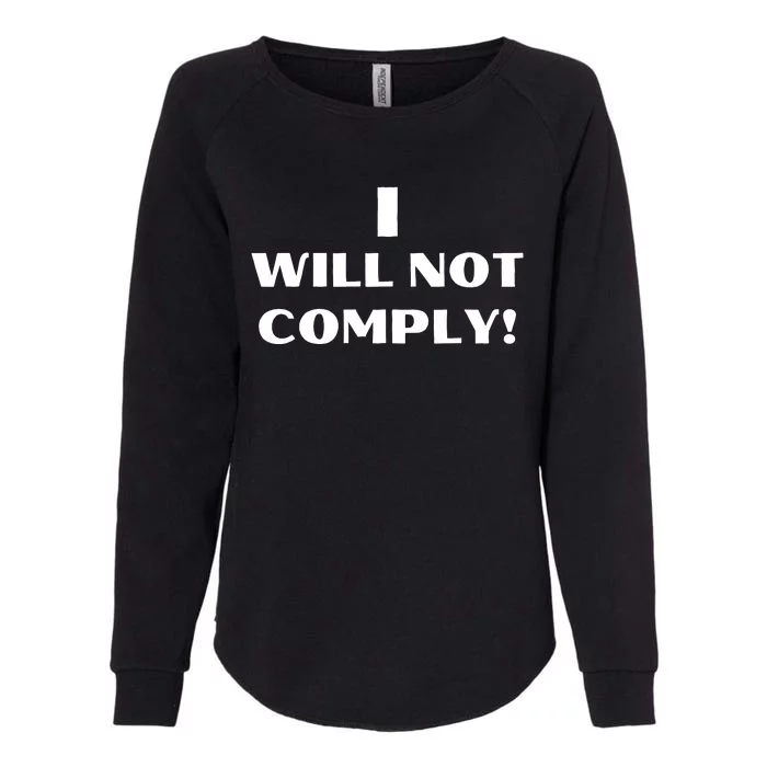 I Will Not Comply Design #IWillNotComply Womens California Wash Sweatshirt