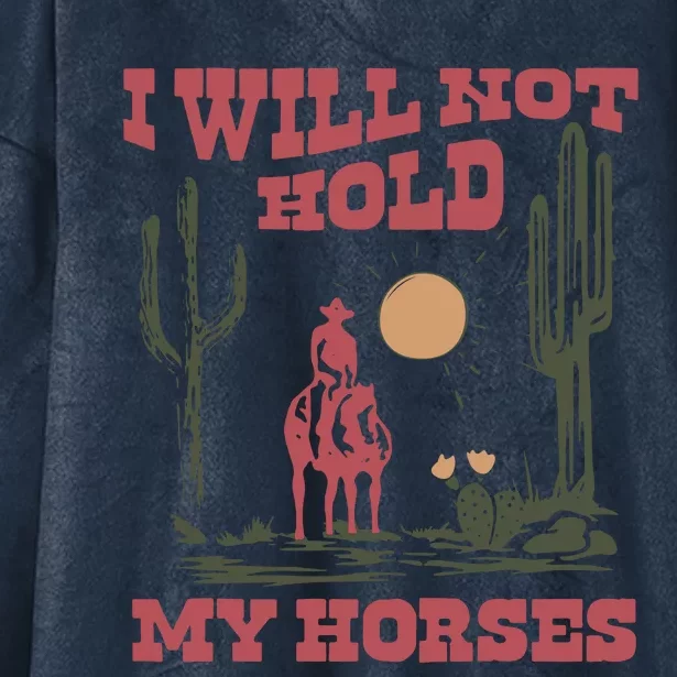 I Will Not Hold My Horses Hooded Wearable Blanket