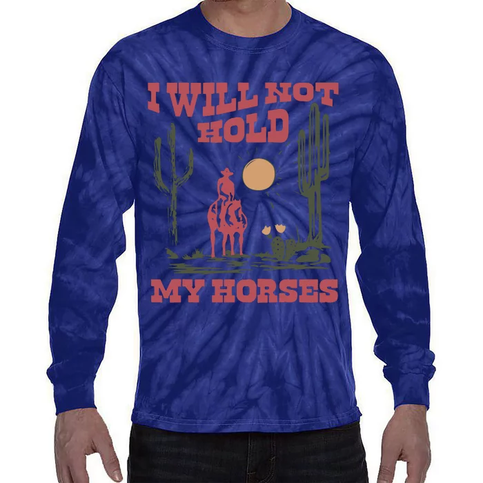 I Will Not Hold My Horses Tie-Dye Long Sleeve Shirt