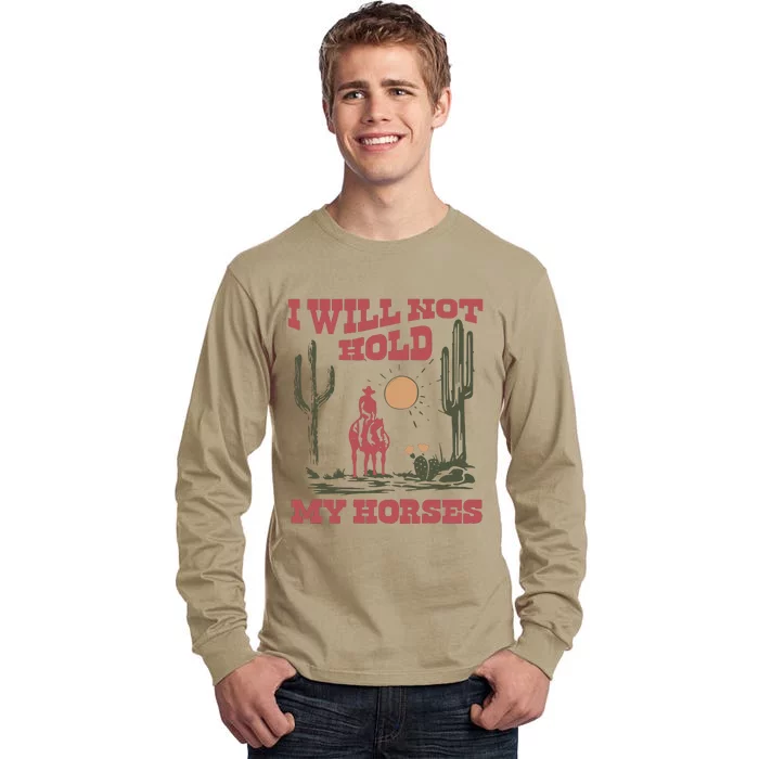 I Will Not Hold My Horses Tall Long Sleeve T-Shirt