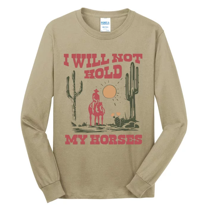 I Will Not Hold My Horses Tall Long Sleeve T-Shirt