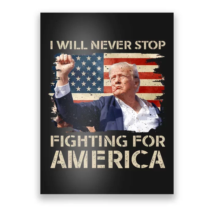 I Will Never Stop Fighting For America Trump Strong Poster