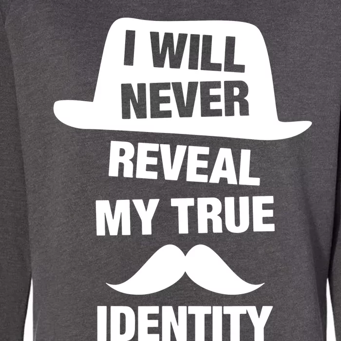 I Will Never Reveal My True Identity Womens California Wash Sweatshirt