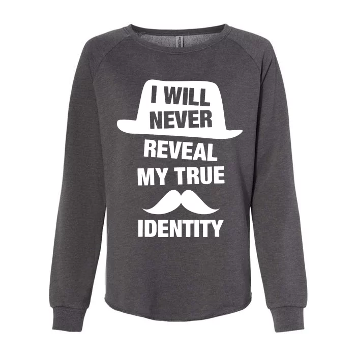 I Will Never Reveal My True Identity Womens California Wash Sweatshirt