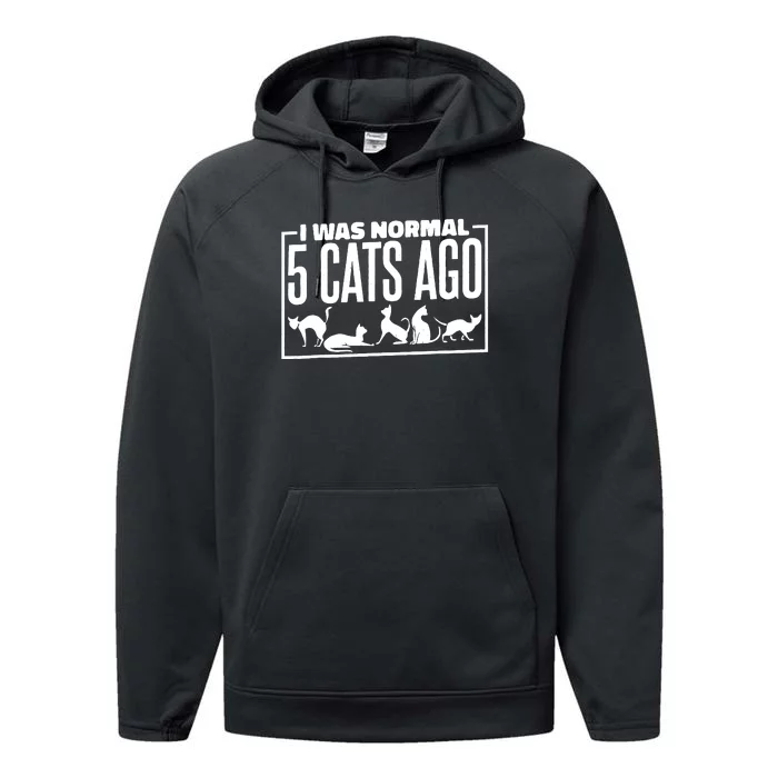 I Was Normal 5 Cats Ago, Cat Lady Or Cat Mom And Dad Performance Fleece Hoodie