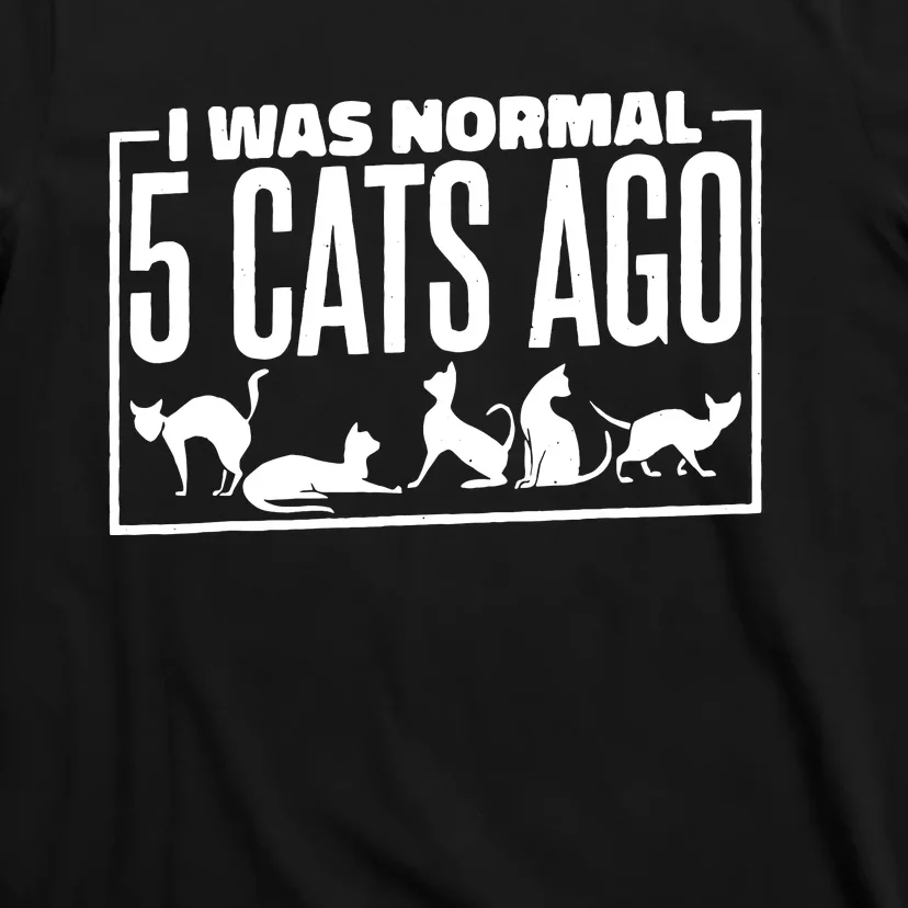 I Was Normal 5 Cats Ago, Cat Lady Or Cat Mom And Dad T-Shirt