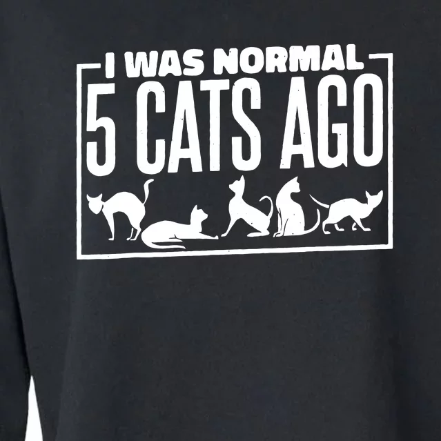 I Was Normal 5 Cats Ago, Cat Lady Or Cat Mom And Dad Cropped Pullover Crew