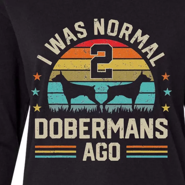 I Was Normal 2 Dobermans Ago Pinscher Dog Dad Mom Owner Womens Cotton Relaxed Long Sleeve T-Shirt