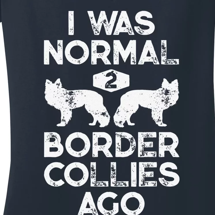 I Was Normal 2 Border Collies Ago Funny Dog Lover Gifts Women's V-Neck T-Shirt