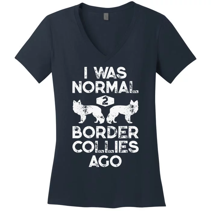 I Was Normal 2 Border Collies Ago Funny Dog Lover Gifts Women's V-Neck T-Shirt