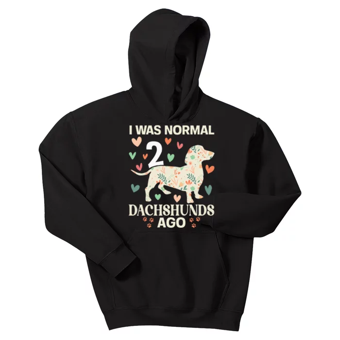 I Was Normal 2 Dachshunds Ago Floral Dachshund Dogs Lovers Kids Hoodie