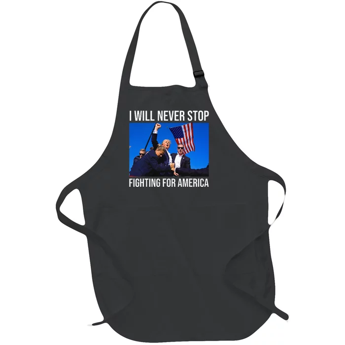 I Will Never Stop Fighting For America Trump Quote Full-Length Apron With Pocket