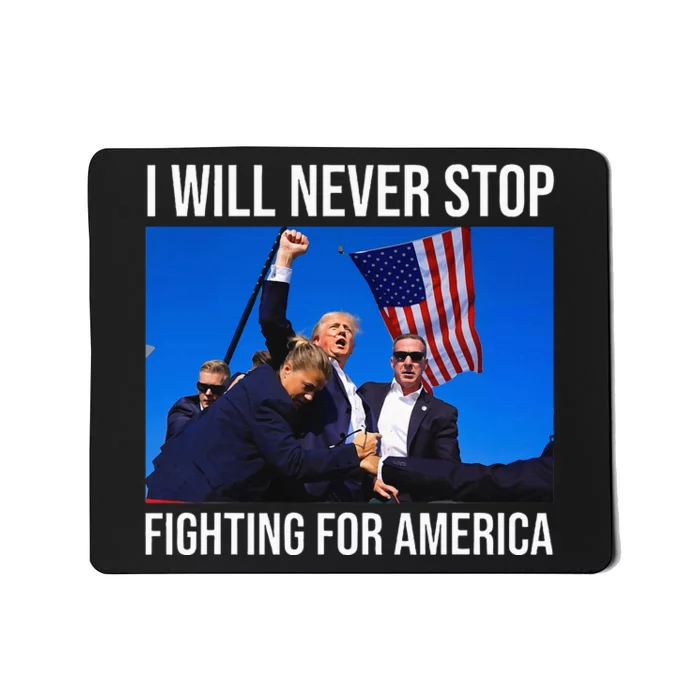 I Will Never Stop Fighting For America Trump Quote Mousepad