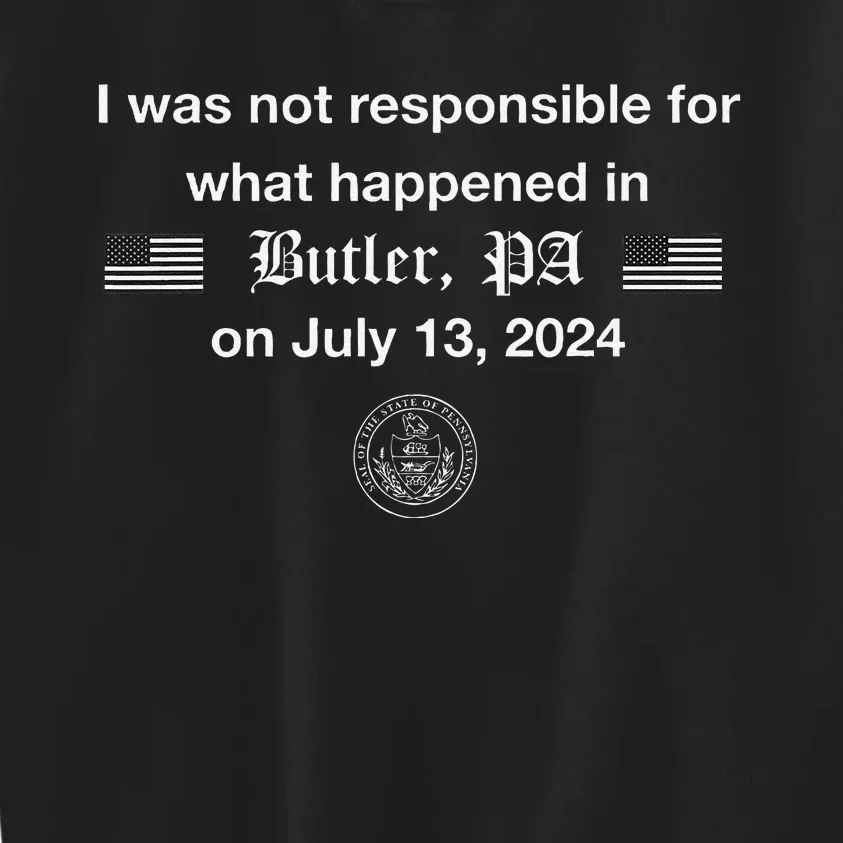 I Was Not Responsible For What Happened July 13 2024 Kids Sweatshirt