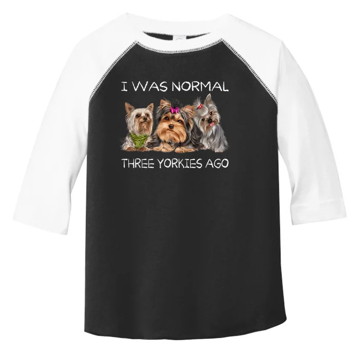 I Was Normal Three Yorkies Ago Funny Dog Lovers Gifts Toddler Fine Jersey T-Shirt