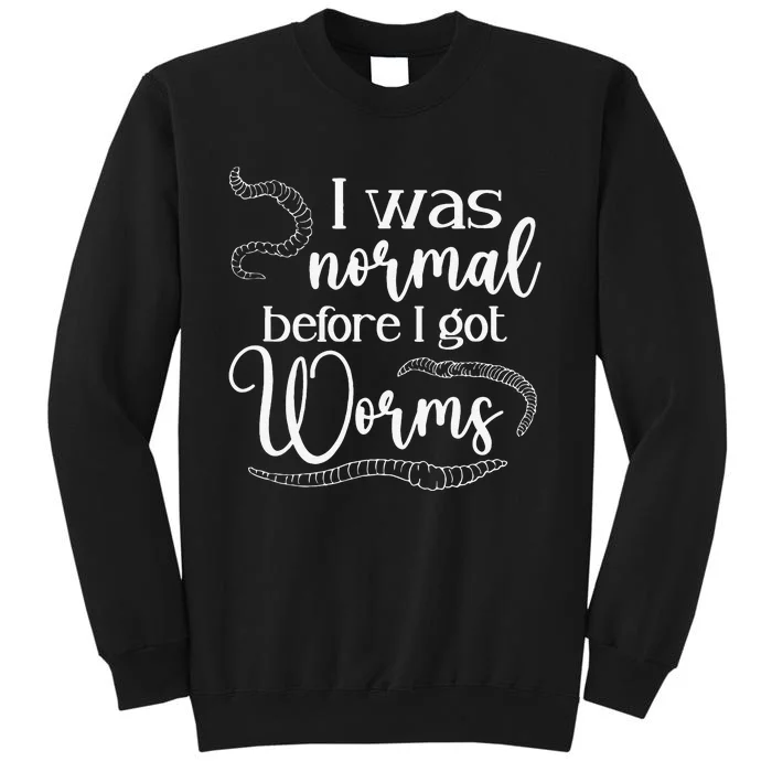 I Was Normal Before I Got Worm Farmer Vermiculture Sweatshirt