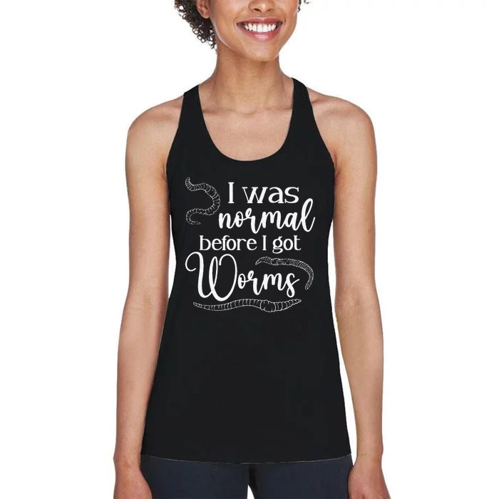 I Was Normal Before I Got Worm Farmer Vermiculture Women's Racerback Tank