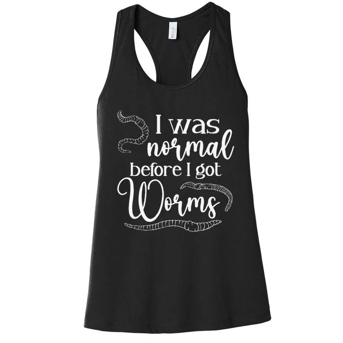 I Was Normal Before I Got Worm Farmer Vermiculture Women's Racerback Tank