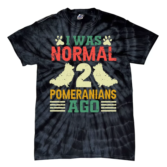 I Was Normal 2 Pomeranians Ago Tie-Dye T-Shirt