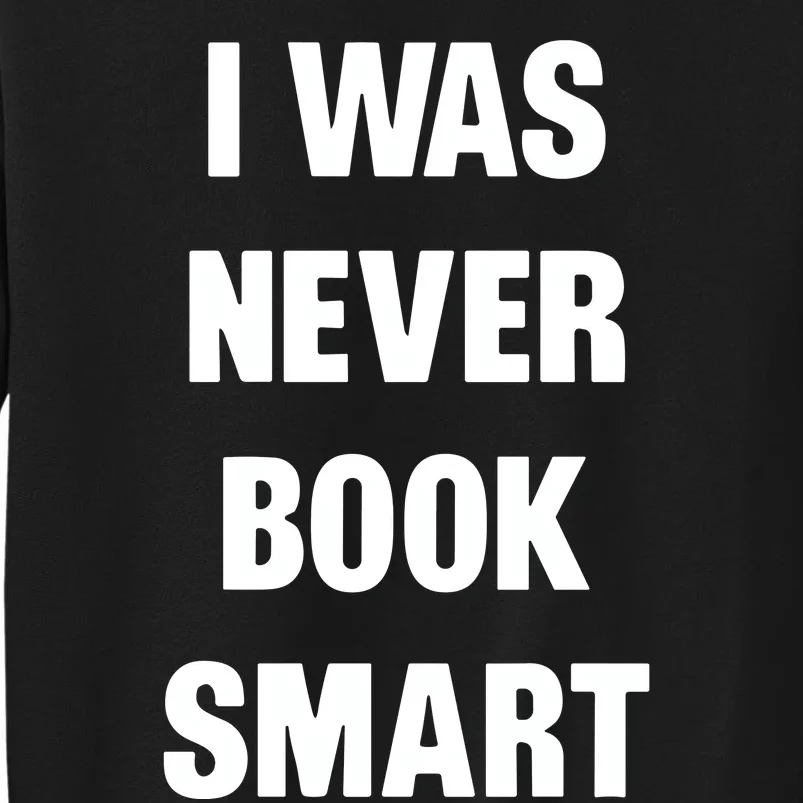 I Was Never Book Smart IM Money Smart Sweatshirt