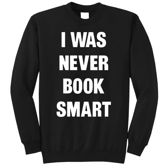 I Was Never Book Smart IM Money Smart Sweatshirt