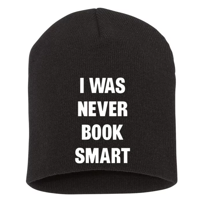 I Was Never Book Smart IM Money Smart Short Acrylic Beanie