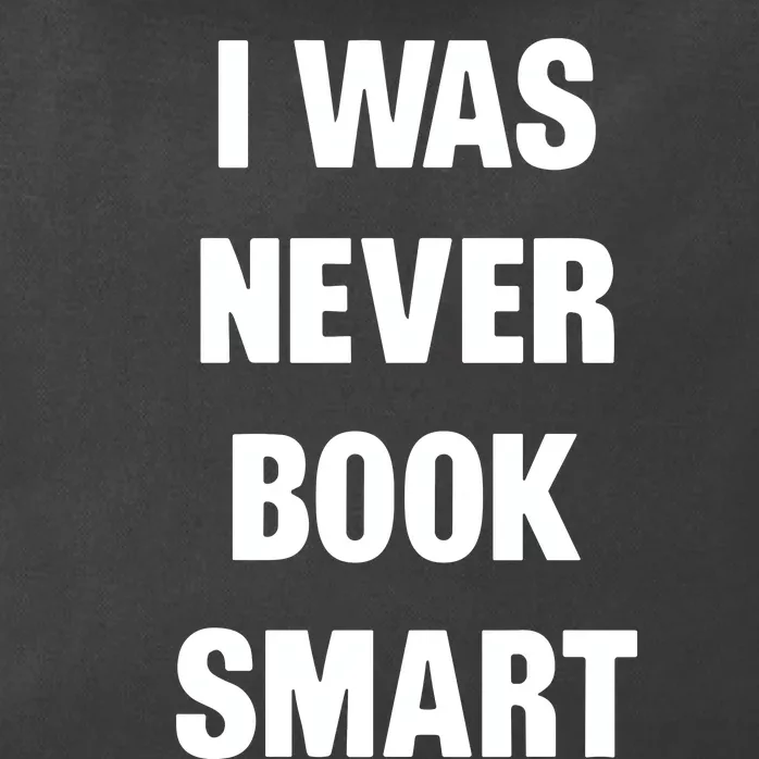 I Was Never Book Smart IM Money Smart Zip Tote Bag