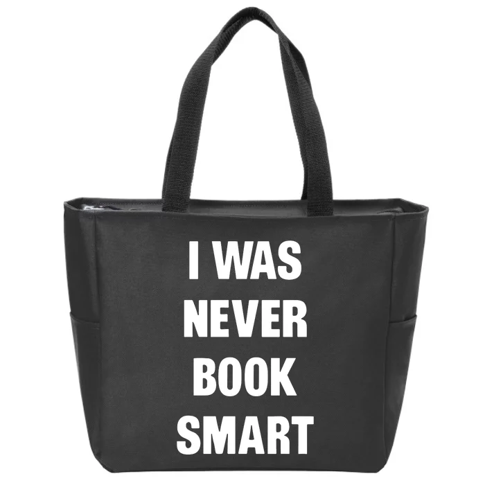 I Was Never Book Smart IM Money Smart Zip Tote Bag