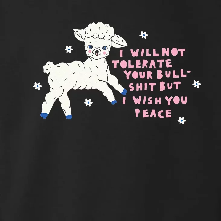 I Will Not Tolerate Your Bull Shit But I Wish You Peace Toddler Hoodie