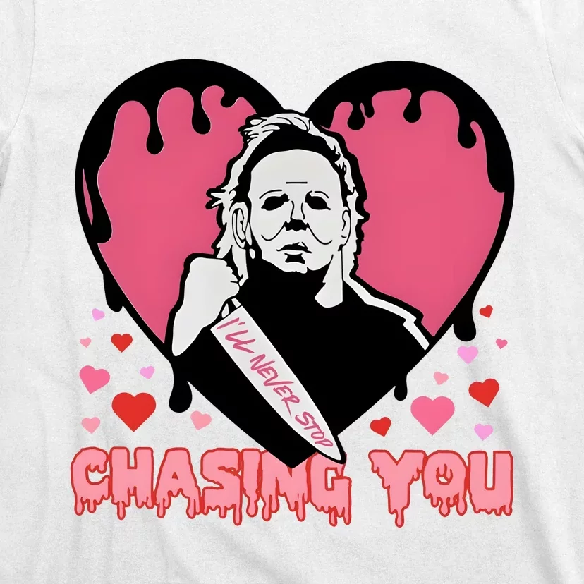 I Will Never Stop Chasing You Halloween Horror Movies T-Shirt