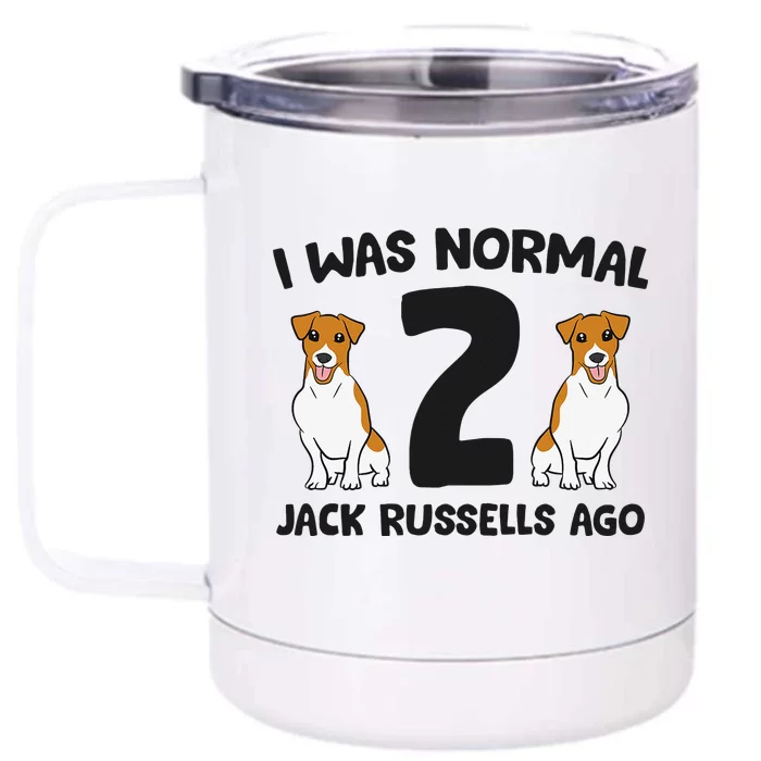 I Was Normal 2 Jack Russells Ago Funny Jack Russell Front & Back 12oz Stainless Steel Tumbler Cup