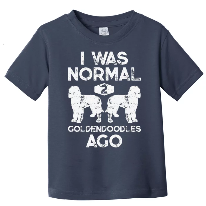 I Was Normal 2 Goldendoodles Ago Funny Dog Lover Gifts Toddler T-Shirt