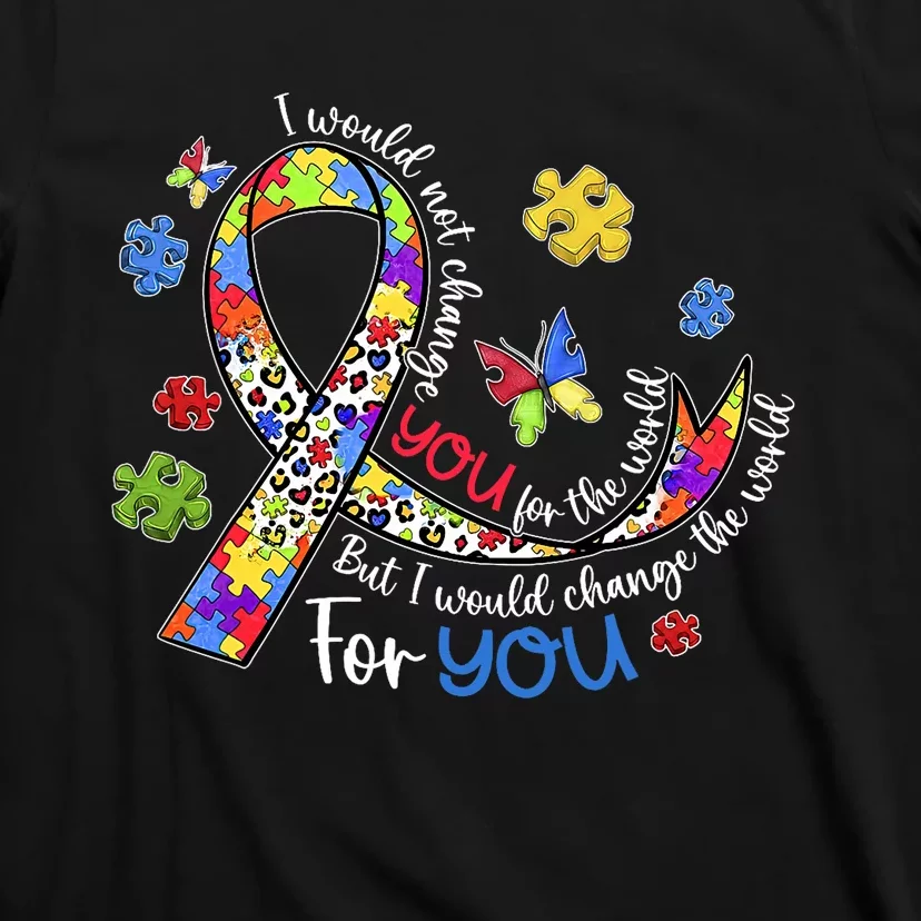 I Would Not Change You For The World Autism Leopard Puzzles T-Shirt