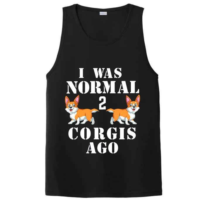 I Was Normal 2 Corgis Ago Performance Tank