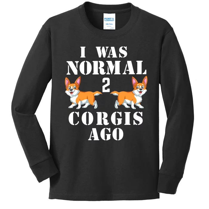 I Was Normal 2 Corgis Ago Kids Long Sleeve Shirt