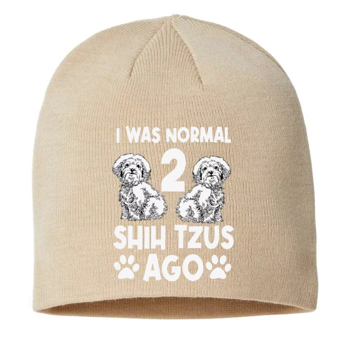 I Was Normal 2 Shih Tzus Ago 8 1/2in Sustainable Knit Beanie