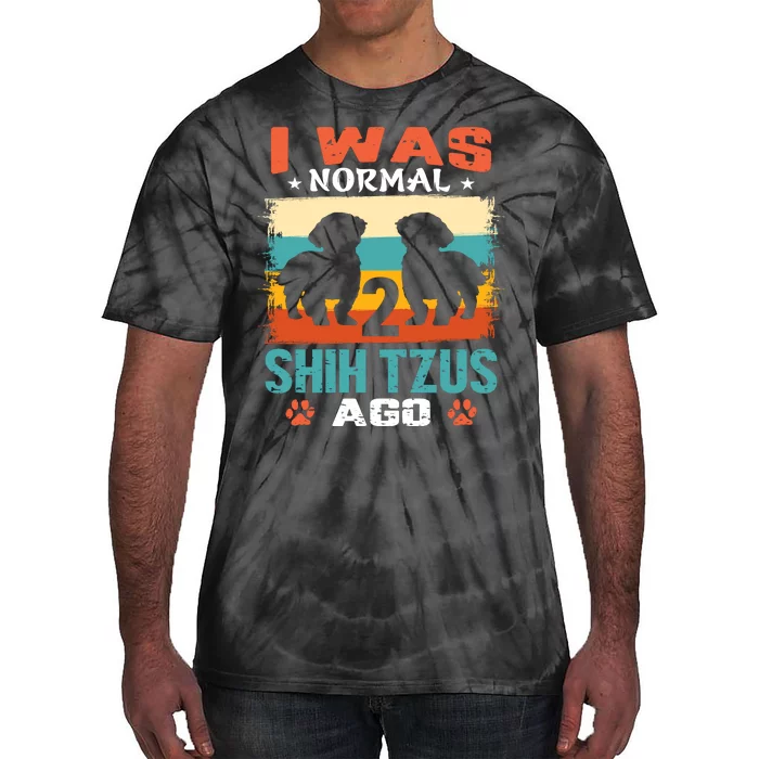 I Was Normal 2 Shih Tzus Ago Tie-Dye T-Shirt