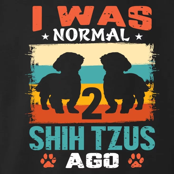 I Was Normal 2 Shih Tzus Ago Toddler Hoodie